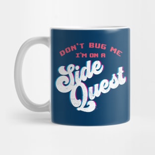 Don't Bug Me, I'm on a Side Quest Mug